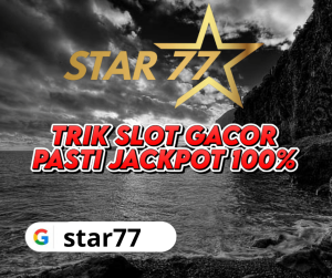 Star77 Trik Slot Gacor