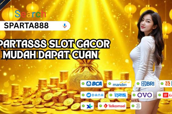 SPARTA888 SLOT GACOR MUDAH DAPAT CUAN