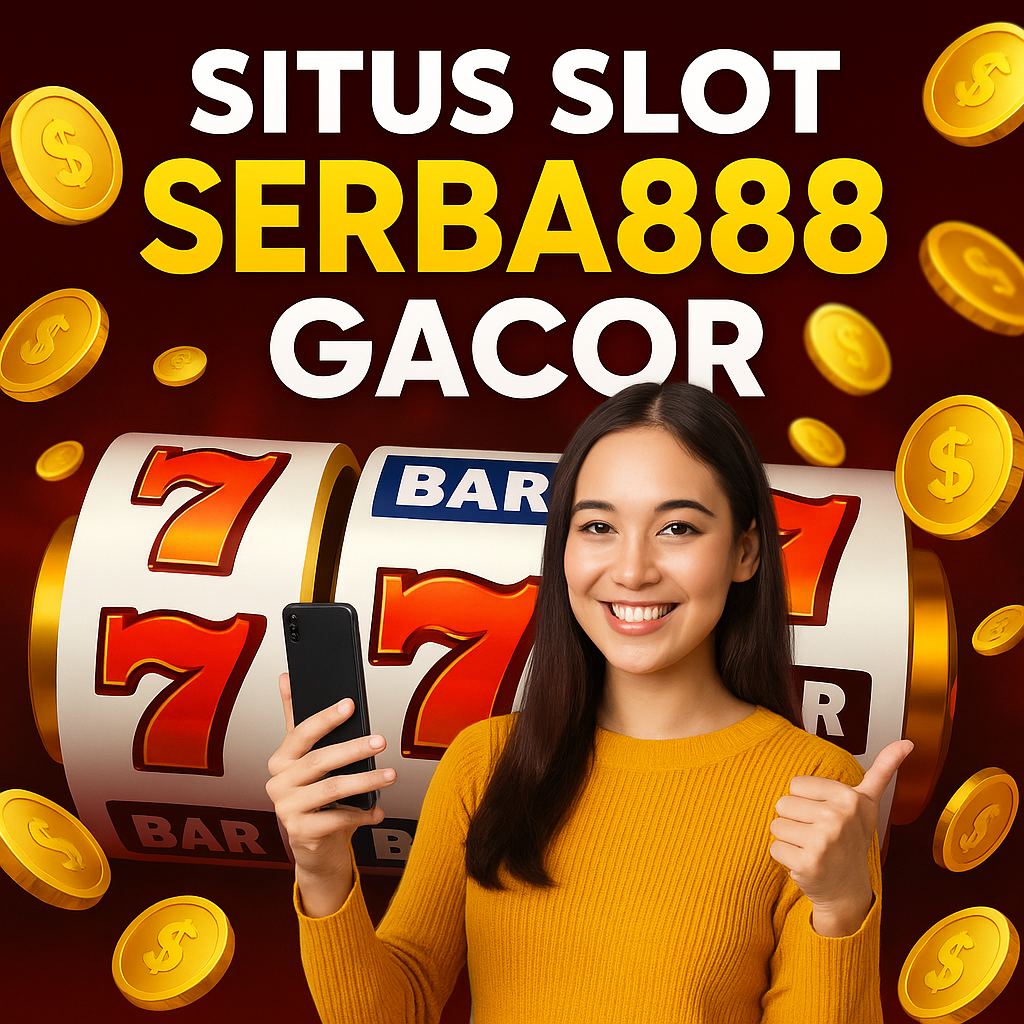 Situs Slot Serba888 Gacor
